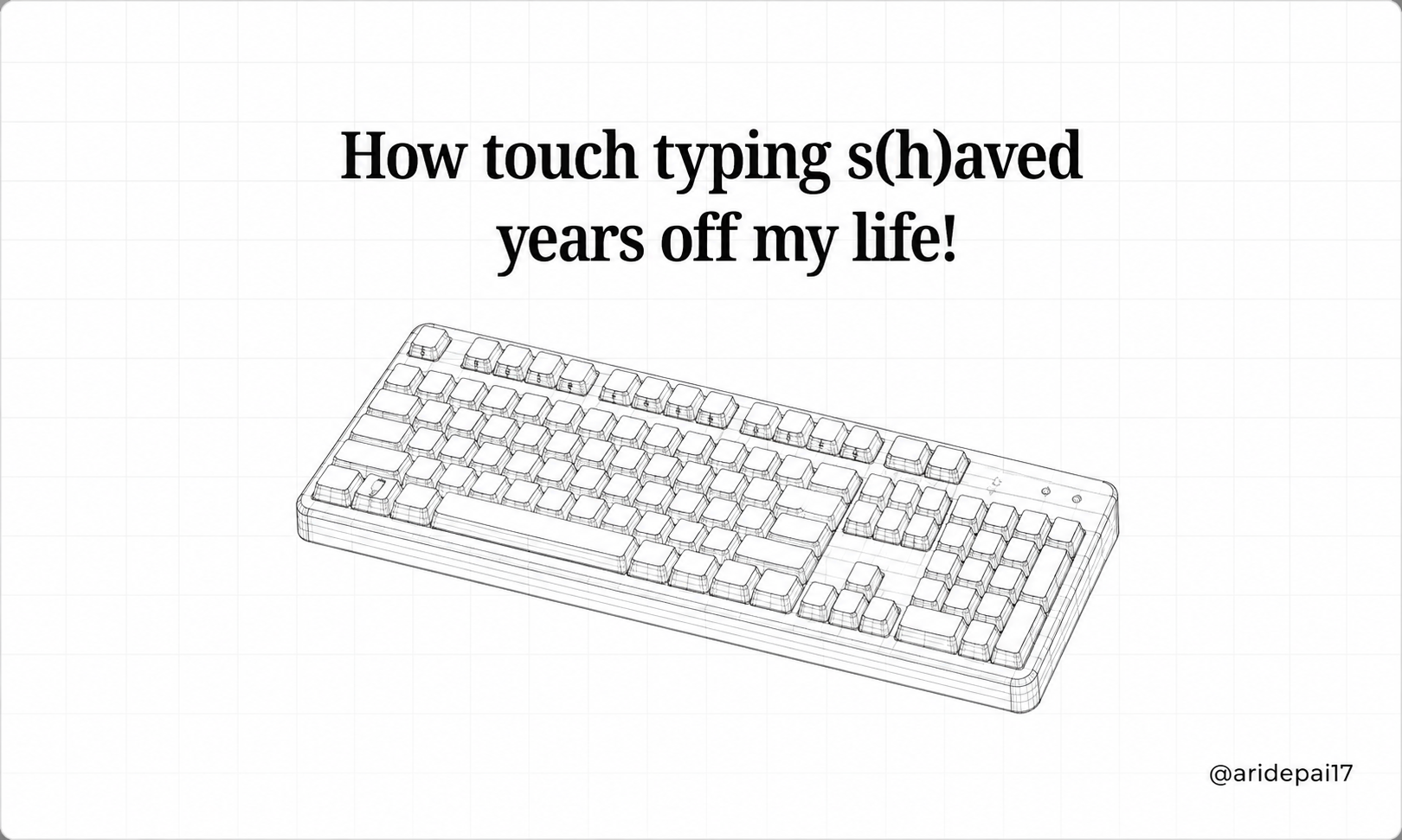 How Touch Typing S(h)aved Years Off My Life!